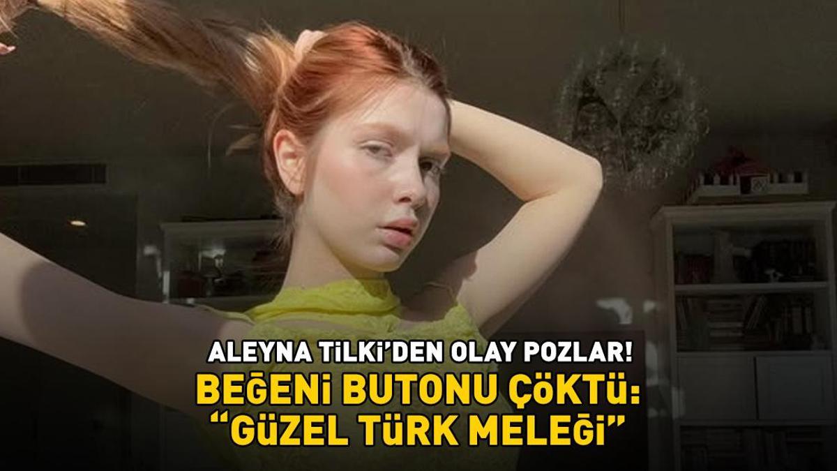 Aleyna Tilki'den olay pozlar! Beğeni butonu çöktü: 'Güzel Türk meleği'