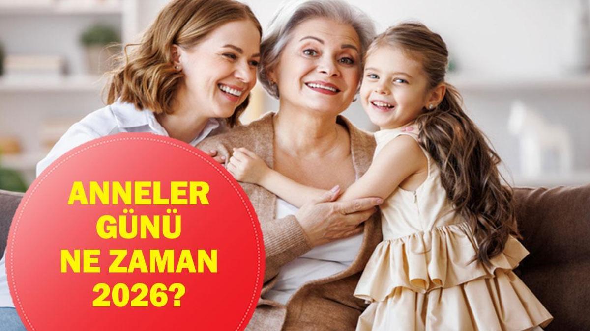 ANNELER GÜNÜ NE ZAMAN 2026: Anneler Günü Tarihi Ne? İşte Anneler Günü Anlam ve Önemi