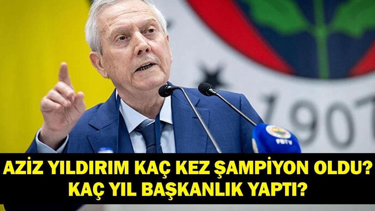 AZİZ YILDIRIM KAÇ KERE ŞAMPİYON OLDU? Aziz Yıldırım Kaç Yıl Başkanlık Yaptı? Fenerbahçe Başkanlığına Adaylığını Açıkladı!