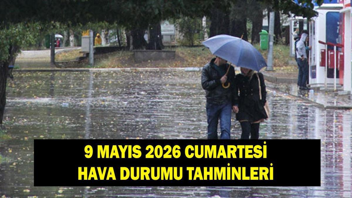 Hava durumu tahminleri 9 Mayıs: Havalar nasıl olacak? Meteoroloji uyardı: Yağış kapıda!
