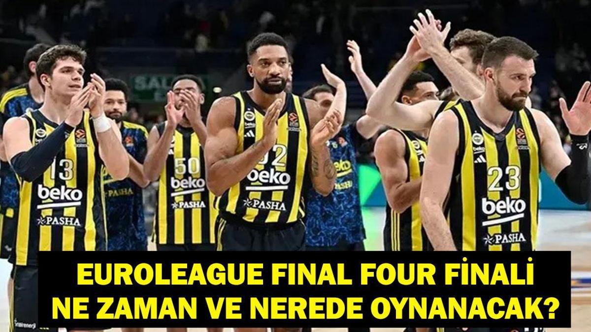 FENERBAHÇE BEKO FINAL FOUR TARİHİ:2026 EuroLeague Final Four Ne Zaman? Final Four Nerede Oynanacak? Fenerbahçe'nin Rakibi Kim?
