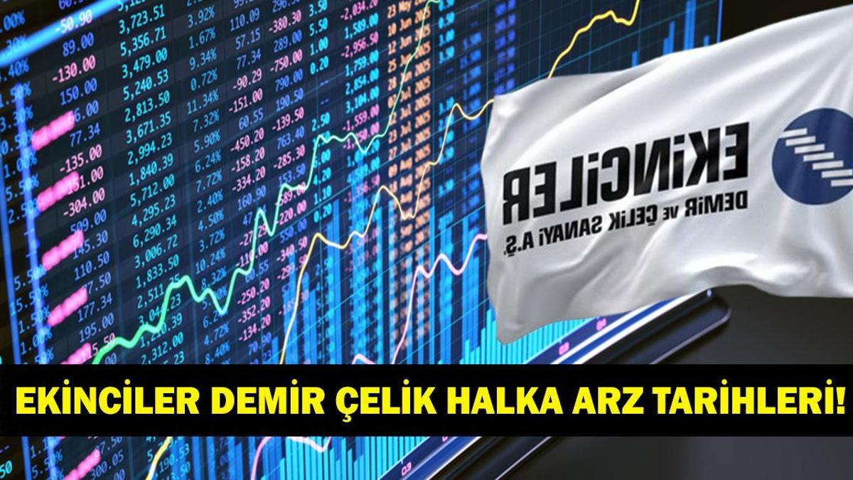 EKİNCİLER DEMİR ÇELİK HALKA ARZI: Ekinciler Demir Çelik halka arz ne zaman, kaç lot verir? Ekinciler Demir Çelik halka arz hangi bankalarda var?