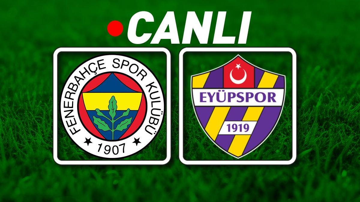 Fenerbahçe, Eyüpspor'u ağırlıyor! Muhtemel 11'ler...