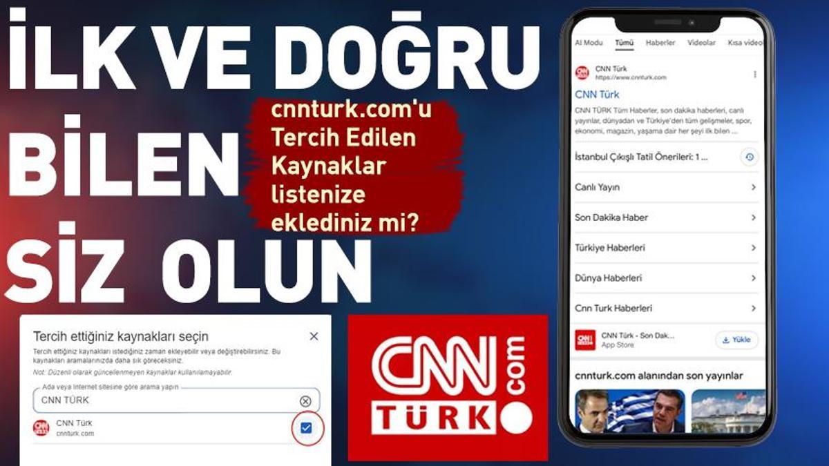 İLK VE DOĞRU BİLEN SİZ OLUN: cnnturk.com'u Tercih Edilen Kaynaklar listenize eklediniz mi?