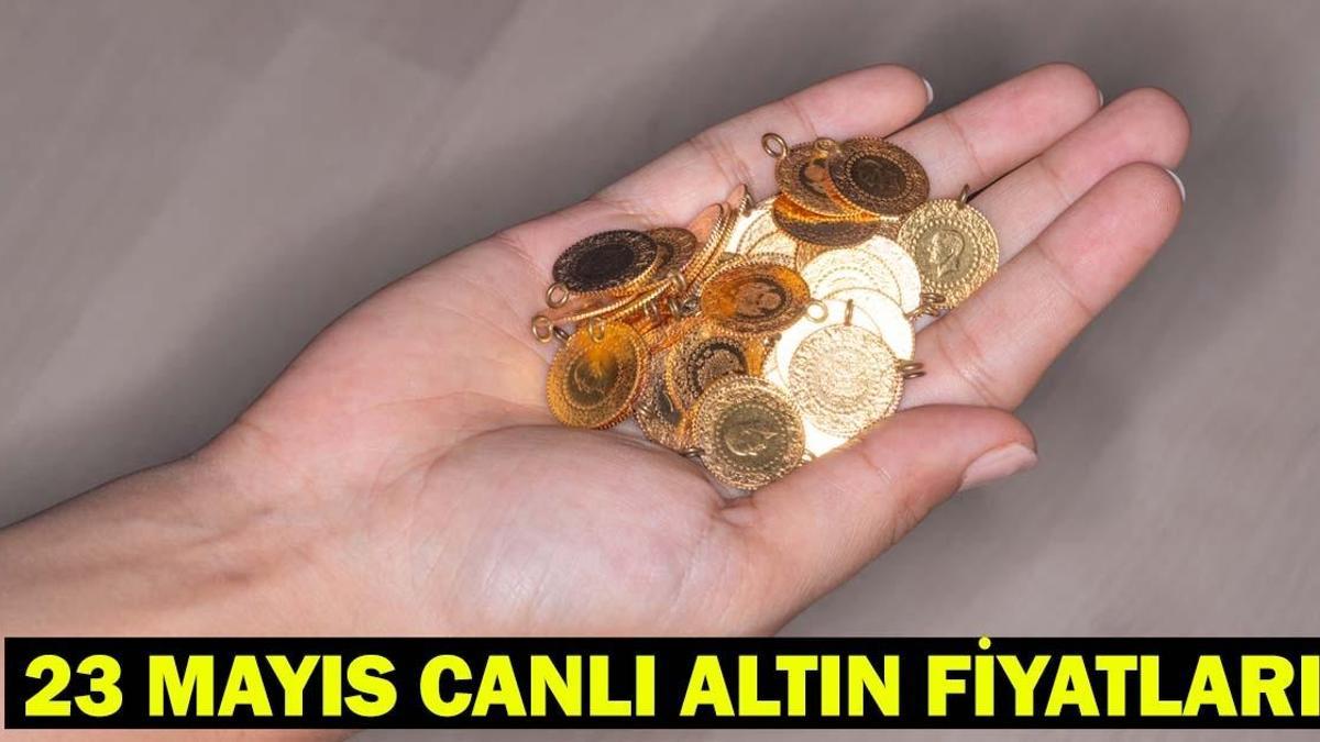 23 MAYIS CANLI ALTIN FİYATLARI: Çeyrek altın, gram altın, yarım altın, 22 ayar bilezik, 24 ayar gram ne kadar, kaç TL?