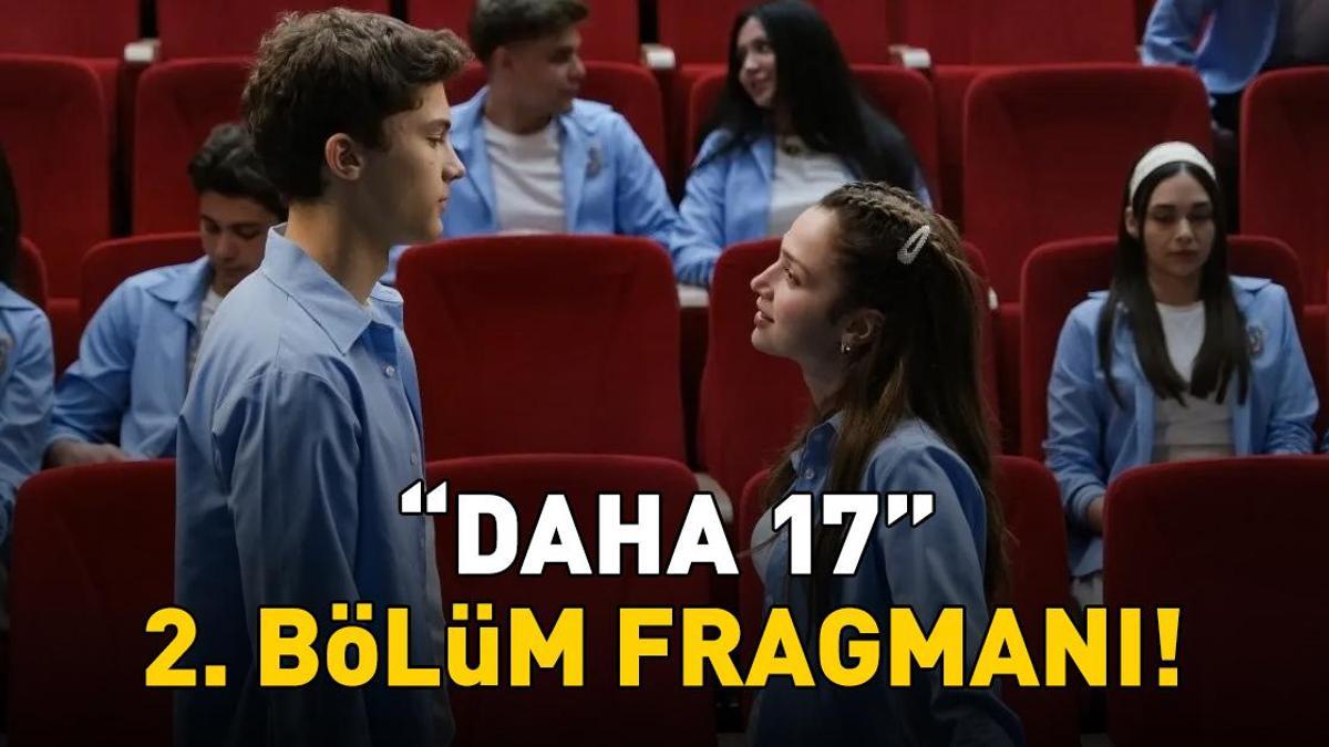 DAHA 17 DİZİSİ 2. BÖLÜM FRAGMANI İZLE | Kanal D'nin yeni dizisi Daha 17'nin 2. bölüm fragmanı yayınlandı mı?