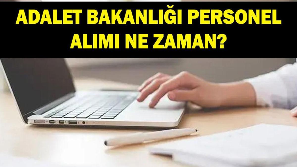 ADALET BAKANLIĞI 15 BİN PERSONEL ALIMI: 2026 Adalet Bakanlığı personel alımı başvuruları ne zaman?