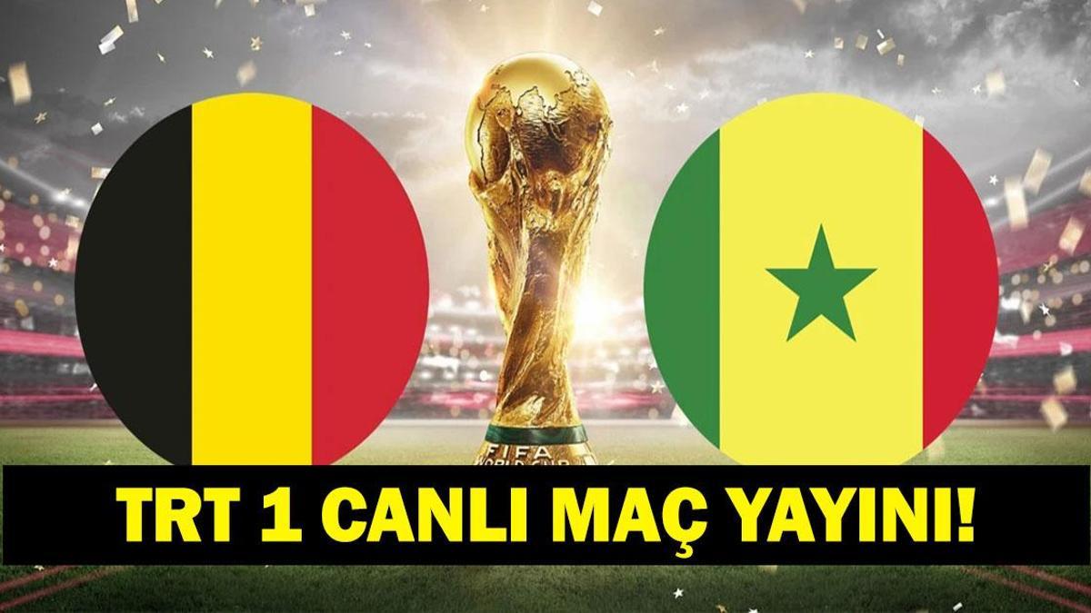 BELÇİKA - SENEGAL MAÇ YAYINI: 2026 Dünya Kupası Belçika - Senegal Maçı Saat Kaçta, Hangi Kanalda?