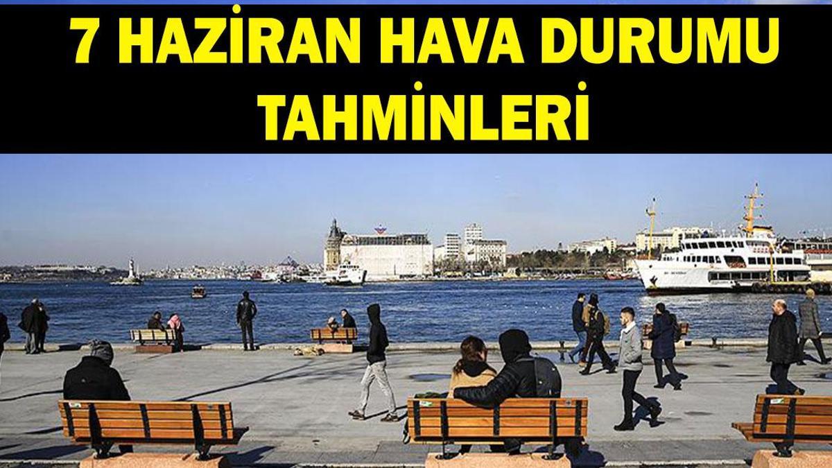 HAVA DURUMU TAHMİNLERİ 7 TEMMUZ: İstanbul, Ankara, İzmir'de havalar nasıl olacak? Meteoroloji'den bazı illere sağanak yağış uyarısı!