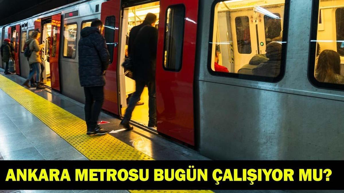 ANKARA METROSU BUGÜN ÇALIŞIYOR MU? 7-8 Temmuz'da metro seferleri yapılacak mı?