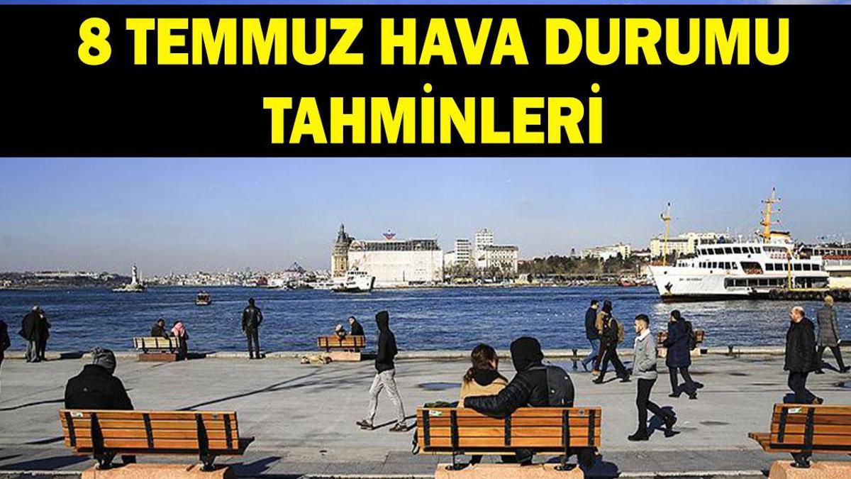 8 TEMMUZ HAVA DURUMU TAHMİNLERİ: Havalar nasıl olacak? Yağmur yağacak mı? Meteoroloji'den 11 ile sağanak yağış uyarısı!