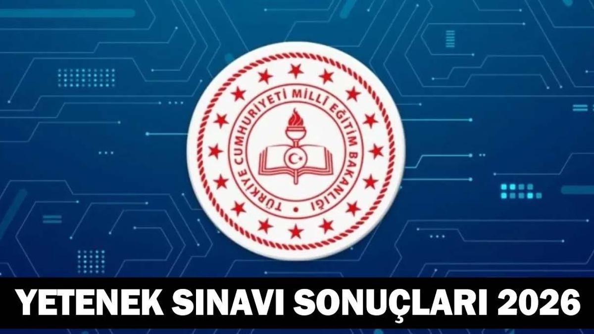 YETENEK SINAVI SONUÇLARI 2026 | MEB Güzel Sanatlar Lisesi ve Spor Liseleri Yetenek Sınavı Sonuçları İsim Listesi