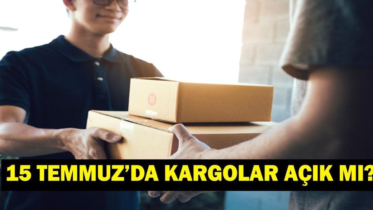 15 TEMMUZ'DA KARGOLAR AÇIK MI? Kargolar 15 Temmuz'da Hizmet Verecek mi? Yurtiçi, Aras, PTT, DHL...
