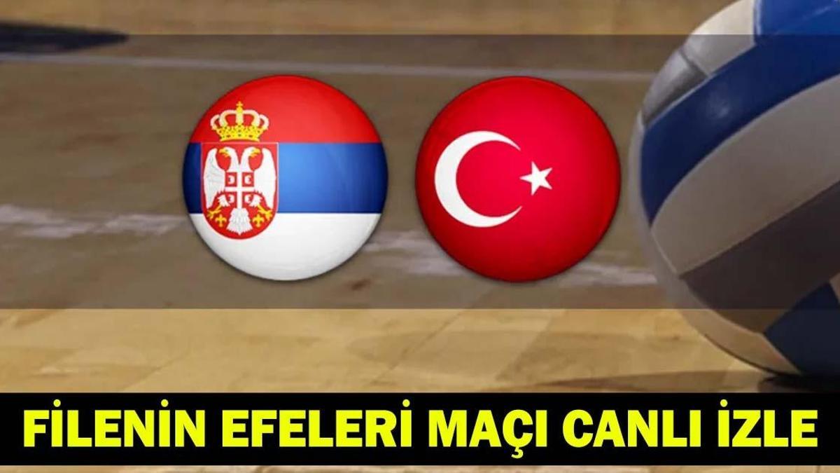 FİLENİN EFELERİ MAÇI CANLI İZLE: Sırbistan - Türkiye Voleybol Maçı Ne Zaman, Saat Kaçta, Hangi Kanalda?