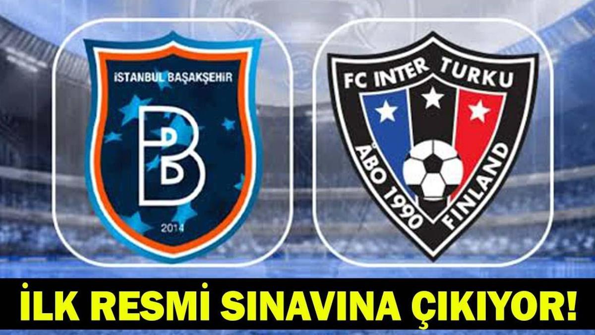 BAŞAKŞEHİR - INTER TURKU MAÇI HANGİ KANALDA, ŞİFRESİZ Mİ? Başakşehir UEFA Konferans Ligi maçı ne zaman, saat kaçta? Başakşehir muhtemel 11’ler…