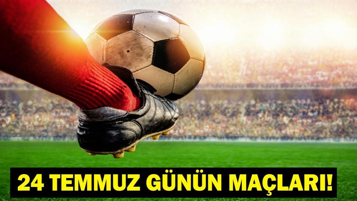 GÜNÜN MAÇLARI 24 TEMMUZ 2026: Bugün Kimlerin Maçlar Var? Galatasaray Manzo Maçı Saat Kaçta, Hangi Kanalda? İşte 24 Temmuz Günün Maçları haber görseli