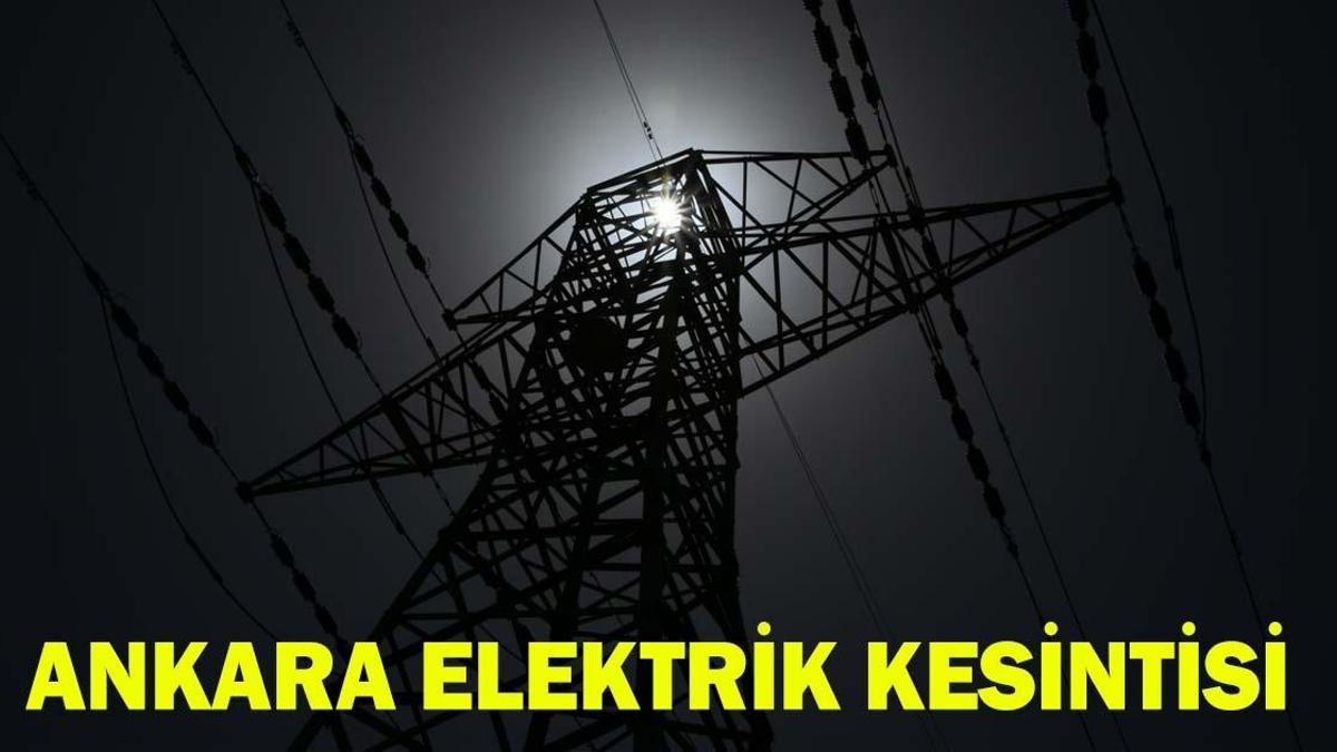 ANKARA ELEKTRİK KESİNTİSİ 25 TEMMUZ 2026 | Ankara’da elektrikler ne zaman gelecek?