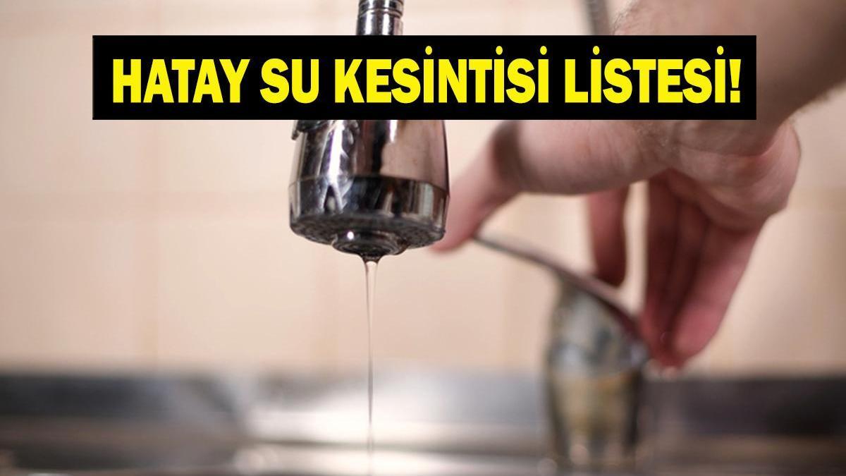 HATSU HATAY SU KESİNTİSİ 28 TEMMUZ: Hatay Su Kesintisi Ne Kadar Sürecek? Antakya, Defne ve Samandağ'da Sular Ne Zaman Gelecek?