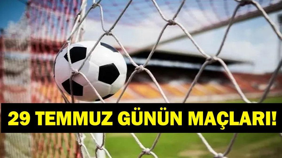 GÜNÜN MAÇLARI 29 TEMMUZ 2026: Bugün Kimlerin Maçlar Var? Gornik Zarbze Fenerbahçe Maçı Saat Kaçta, Hangi Kanalda? İşte 29 Temmuz Günün Maçları