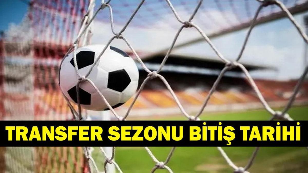 TRANSFER SEZONU NE ZAMAN BİTİYOR? Ara Transfer Dönemi Ne Zaman Başlayacak? Süper Lig Transfer TFF Takvimi