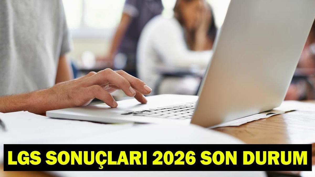 LGS TERCİH SONUÇLARI SON DAKİKA | LGS yerleştirme sonuçları 2026 açıklandı mı, erken açıklanır mı? MEB.gov.tr LGS sonuçları 2026