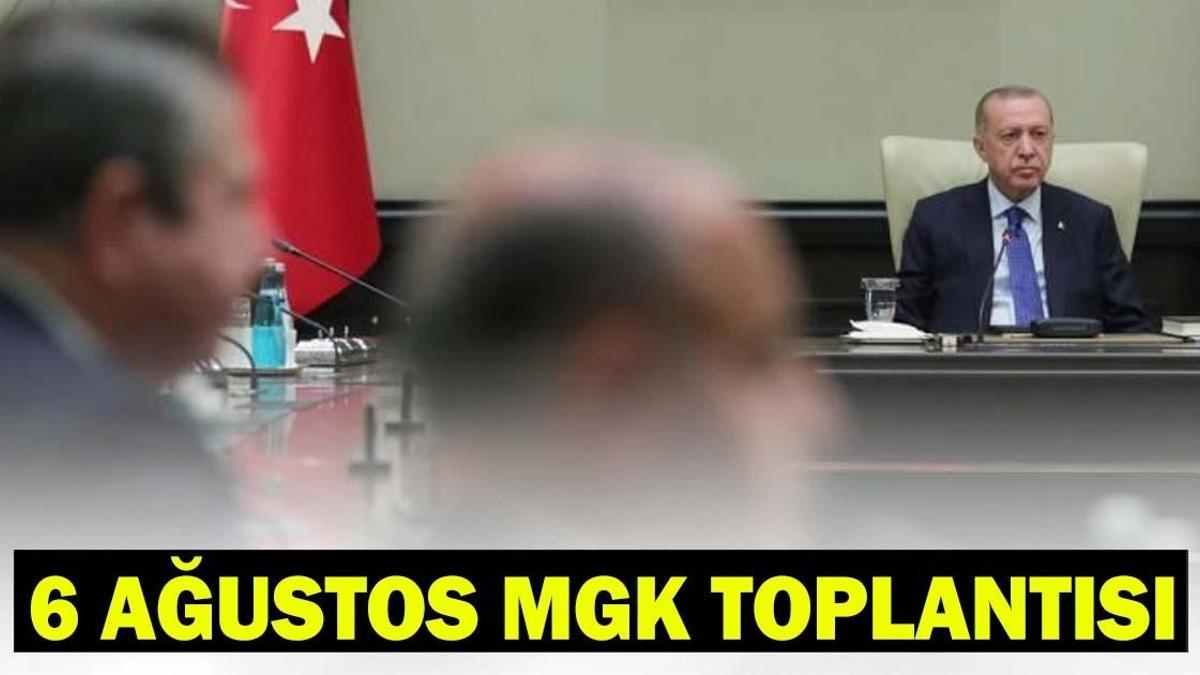 MGK TOPLANTISI NE ZAMAN, SAAT KAÇTA? 6 Ağustos MGK Toplantı Kararları