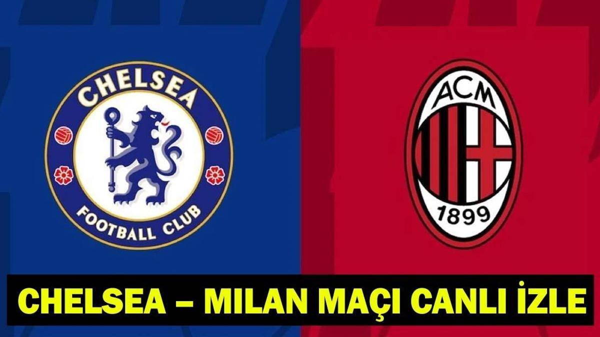 CHELSEA – MILAN MAÇI CANLI İZLE: Chelsea – Milan hazırlık maçı hangi kanalda, ne zaman, saat kaçta? haber görseli