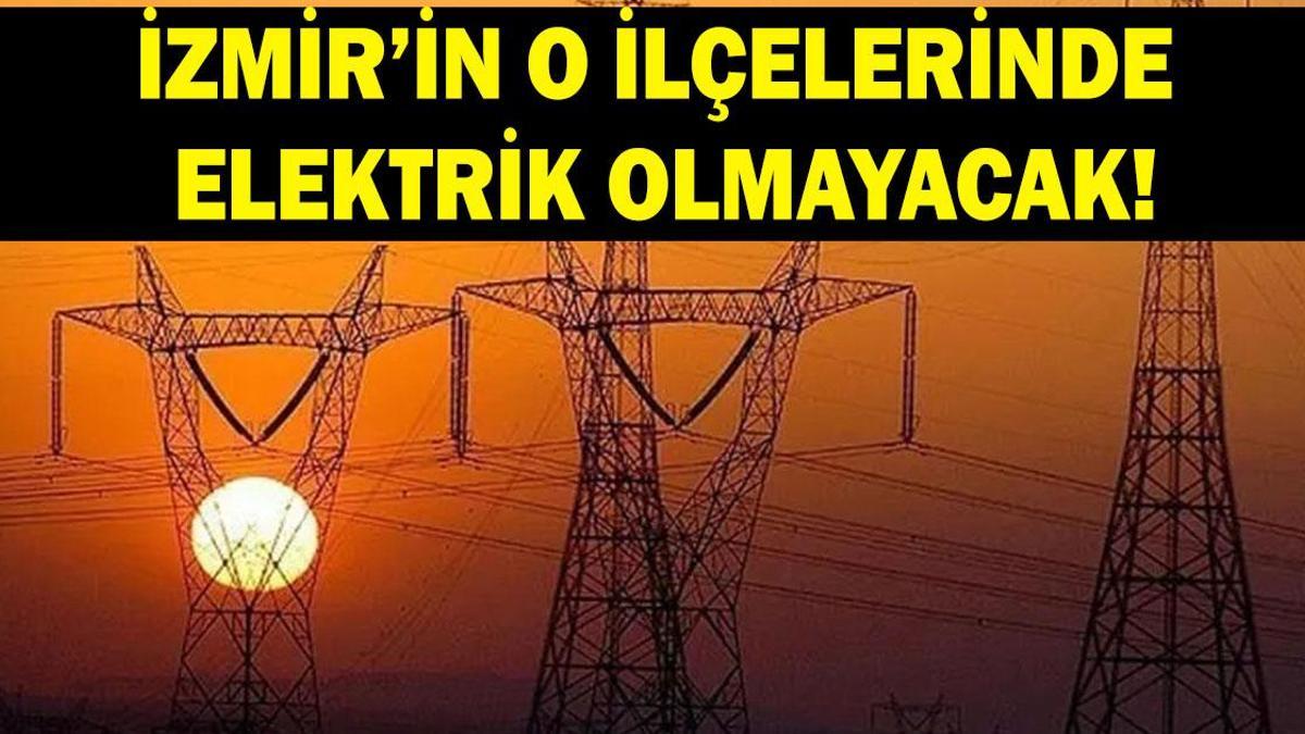 İZMİR ELEKTRİK KESİNTİSİ 12 AĞUSTOS: İzmir'de elektrikler ne zaman gelecek? Hangi ilçelerde elektrikler olmayacak? GDZ elektrik açıkladı!