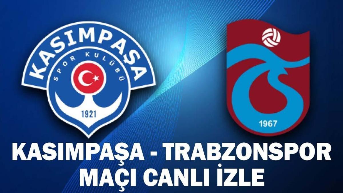 KASIMPAŞA - TRABZONSPOR MAÇI CANLI İZLE: Kasımpaşa - Trabzonspor maçı saat kaçta, hangi kanalda? Kasımpaşa – Trabzonspor kadrosu haber görseli