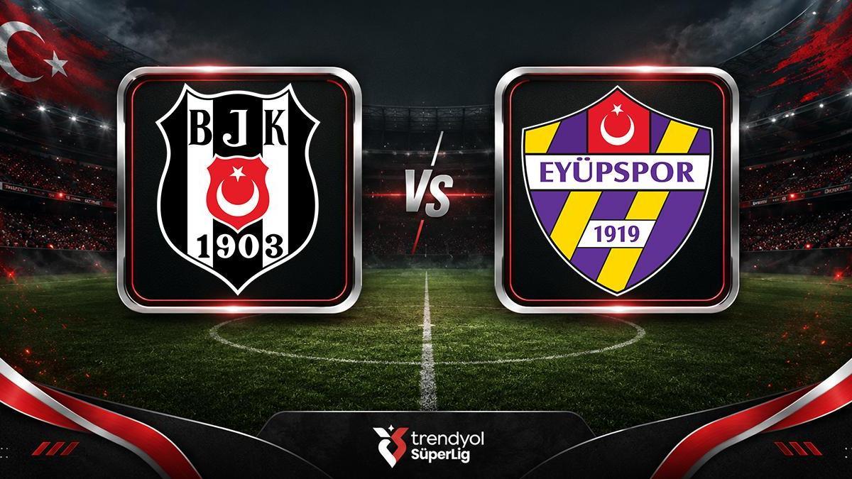 Beşiktaş - Eyüpspor | Muhtemel 11'ler haber görseli