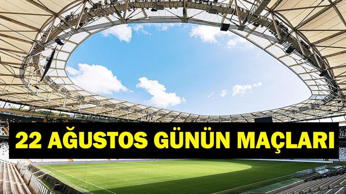 GÜNÜN MAÇLARI 22 AĞUSTOS 2026: Bugün Kimlerin Maçlar Var? Bugünkü Maçlar Neler? İşte 22 Ağustos Günün Maçları haber görseli