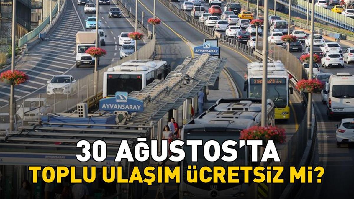 30 AĞUSTOS'TA TOPLU ULAŞIM ÜCRETSİZ Mİ? 30 Ağustos'ta İETT otobüsü, metro, Marmaray, Başkentray, İZBAN bedava mı? Resmi Gazete'de yayımlandı! haber görseli