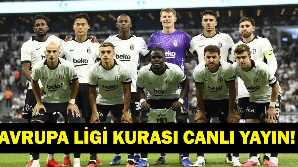 BEŞİKTAŞ KURA ÇEKİMİ CANLI İZLE: UEFA Avrupa Ligi Beşiktaş Kura Çekimi Hangi Kanalda, Saat Kaçta? Rakipler Kimler?