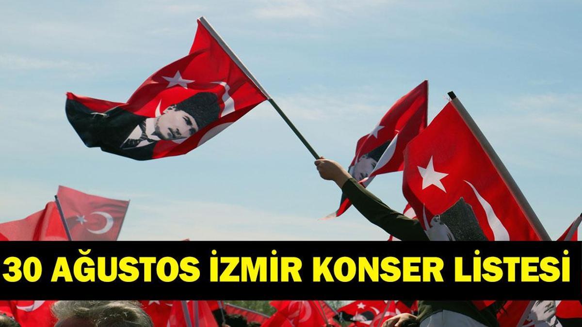 İZMİR 30 AĞUSTOS ZAFER BAYRAMI KONSER TAKVİMİ: 30 Ağustos İzmir Ücretsiz Konserler Nerede Olacak? İzmir'de Hangi İlçede Hangi Sanatçı Konser Verecek?