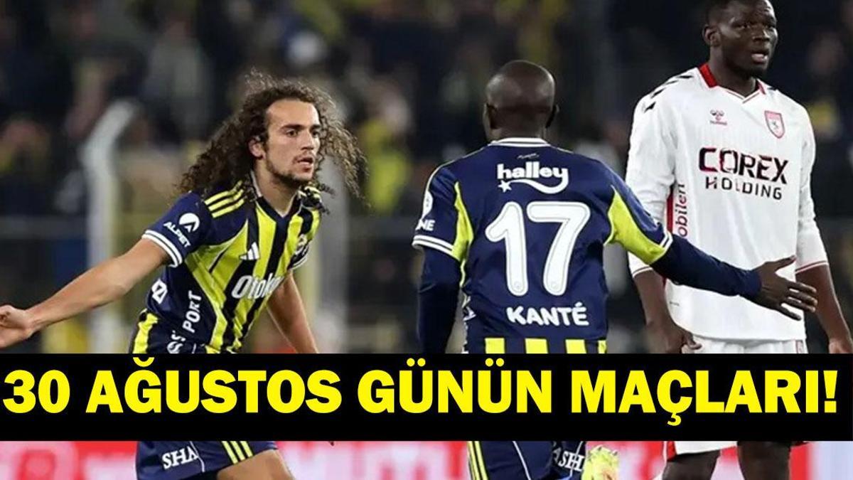 GÜNÜN MAÇLARI 30 AĞUSTOS 2026: Bugün Kimlerin Maçlar Var? Bugünkü Maçlar Neler? İşte 30 Ağustos Günün Maçları