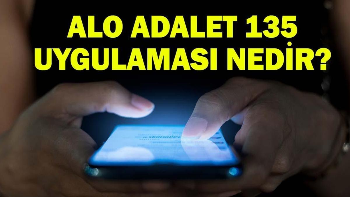 ALO ADALET 135 NEDİR, NE İŞE YARIYOR? Alo Adalet 135 Uygulaması Ne Zaman, Hangi İllerde Hizmete Girecek? Alo Adalet 135 Dönemi Başlıyor!