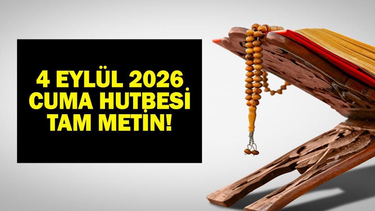 4 EYLÜL 2026 CUMA HUTBESİ: Diyanet 4 Eylül 2026 Cuma Hutbesi Konusu Nedir? İşte Bu Haftanın Hutbe Konusu