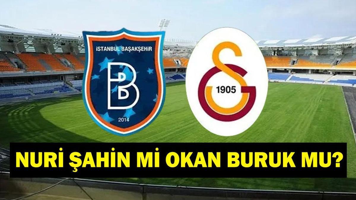 BAŞAKŞEHİR GALATASARAY HANGİ KANALDA? Süper Lig 4. Hafta Başakşehir Galatasaray Maçı Saat Kaçta, Ne Zaman? Nuri Şahin Mi Okan Buruk Mu? İşte Başakşehir GS Maç Kadrosu...