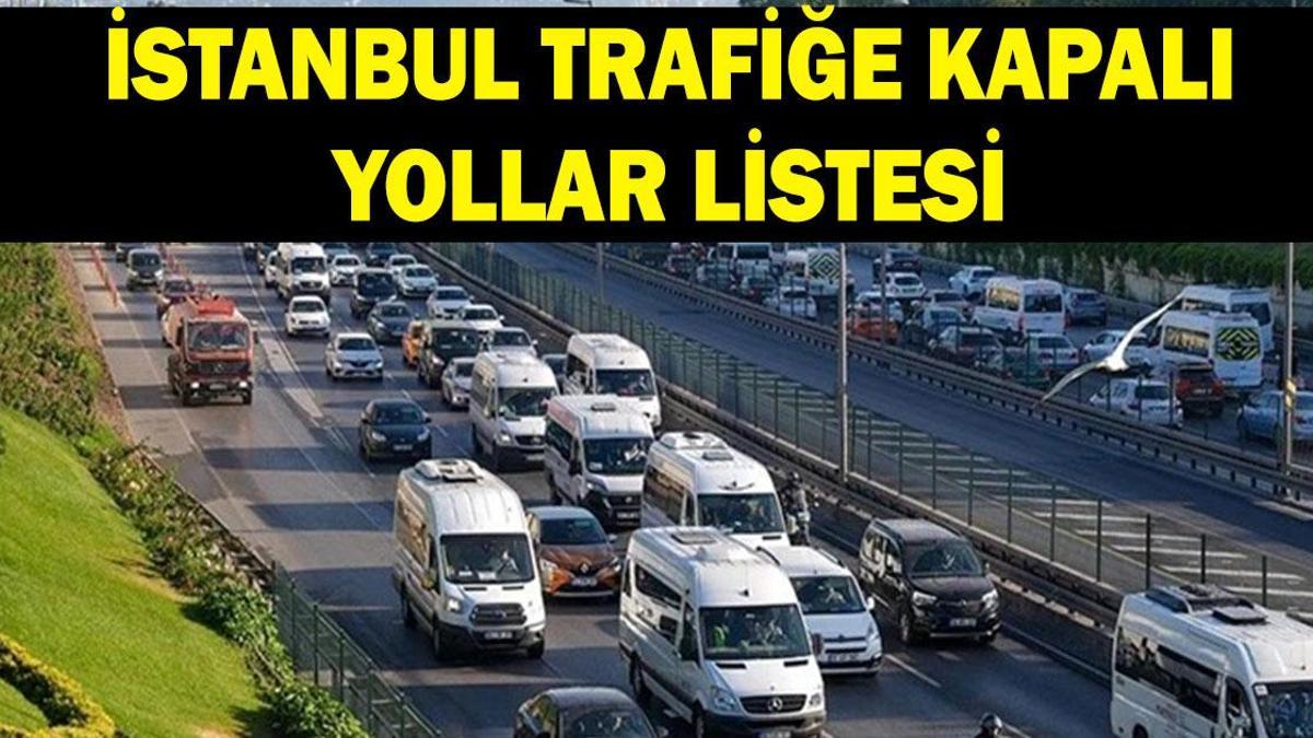 İSTANBUL TRAFİĞE KAPALI YOLLAR 13 Eylül: İstanbul'da hangi yollar trafiğe kapalı, ne zaman açılacak? Alternatif güzergahlar neler? haber görseli