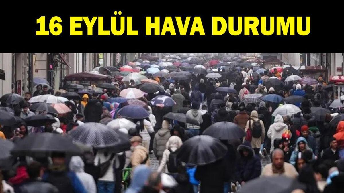 SON DAKİKA 16 EYLÜL HAVA DURUMU TAHMİNLERİ: Bu hafta yağmur var mı? Meteoroloji'den sağanak yağış uyarısı!