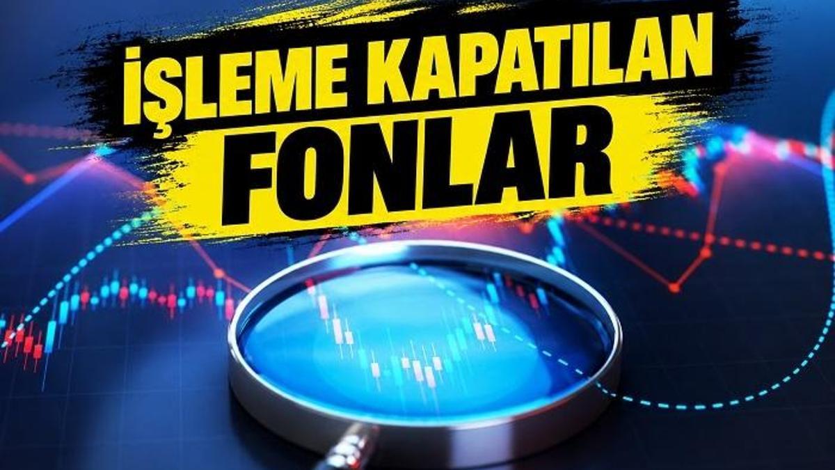 SPK 17 EYLÜL FON KARARI: İşleme kapatılan yatırım fonları hangileri? TEFAS işlemlerine kapatılan fon listesi