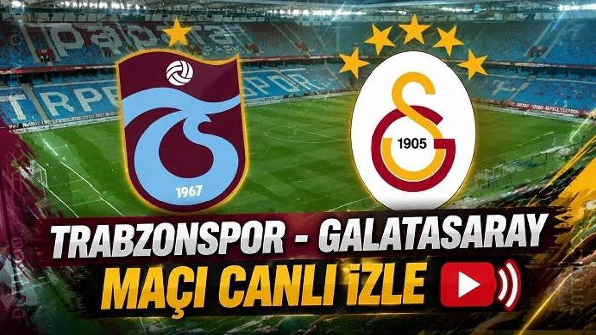 TRABZONSPOR - GALATASARAY MAÇI CANLI İZLE | Galatasaray Trabzonspor derbi maçı şifresiz, HD nereden, nasıl izlenir?