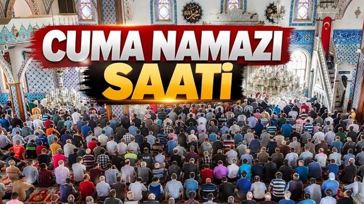 CUMA NAMAZI SAATİ İSTANBUL, İZMİR, ANKARA | Bugün Cuma Namazı Saat Kaçta Kılınacak? Diyanet Cuma Öğle Namazı Vakti