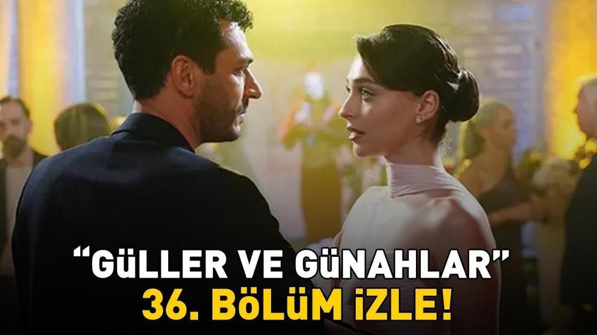 GÜLLER VE GÜNAHLAR 36. BÖLÜM İZLE FULL HD KANAL D | Murat Yıldırım ve Cemre Baysel'li Güller ve Günahlar 36. bölüm izleme ekranı