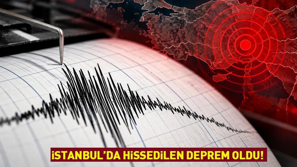 SON DAKİKA | İstanbul'da hissedilen bir deprem oldu