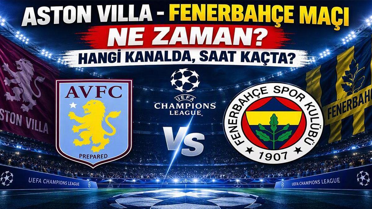 ASTON VILLA - FENERBAHÇE MAÇI NE ZAMAN? UEFA Şampiyonlar Ligi Aston Villa Fenerbahçe Maçı Hangi Kanalda, Saat Kaçta? haber görseli