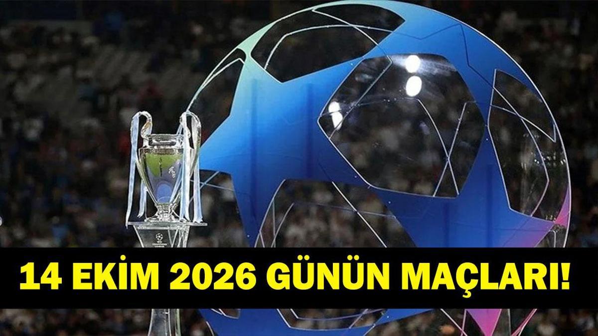 GÜNÜN MAÇLARI 14 EKİM 2026: Bugünkü Maçlar Neler? Şampiyonlar Ligi Aston Villa Fenerbahçe Maçı Hangi Kanalda, Saat Kaçta? İşte 14 Ekim Günün Maçları