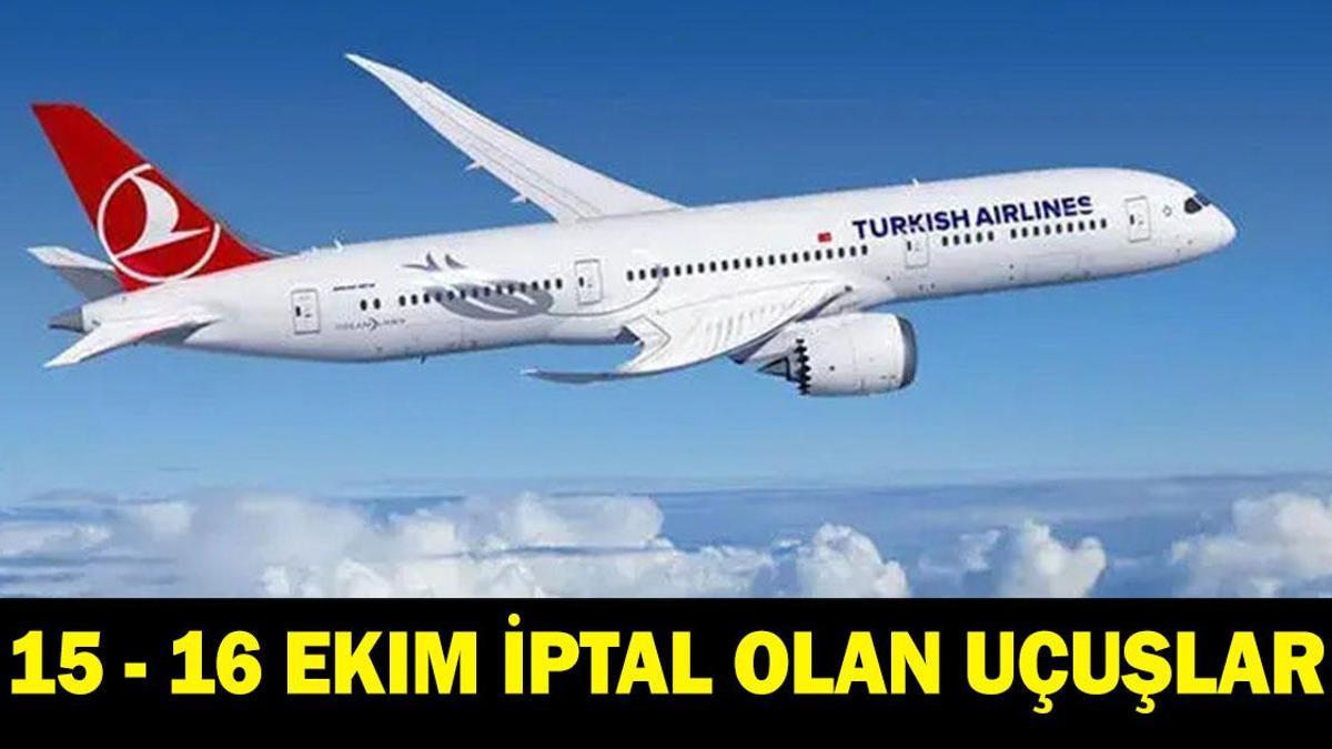 İPTAL OLAN UÇUŞLAR HANGİLERİ: 15 - 16 Ekim Uçak Seferleri İptal Mi Oldu? Sabiha, İstanbul Havalimanı Uçak Seferleri Sorgulama Ekranı