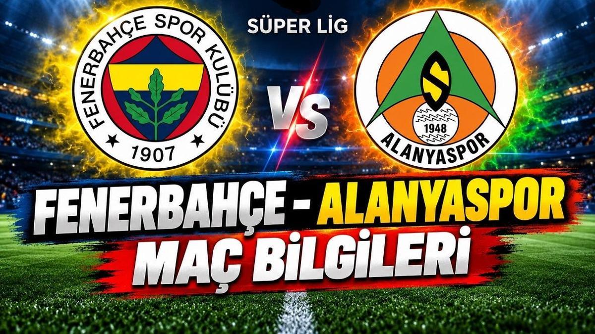 FENERBAHÇE – ALANYASPOR MAÇ KADROSU: Fenerbahçe – Alanyaspor maçı ne zaman, saat kaçta, hangi kanalda? Fenerbahçe – Alanyaspor canlı izleme bilgileri haber görseli