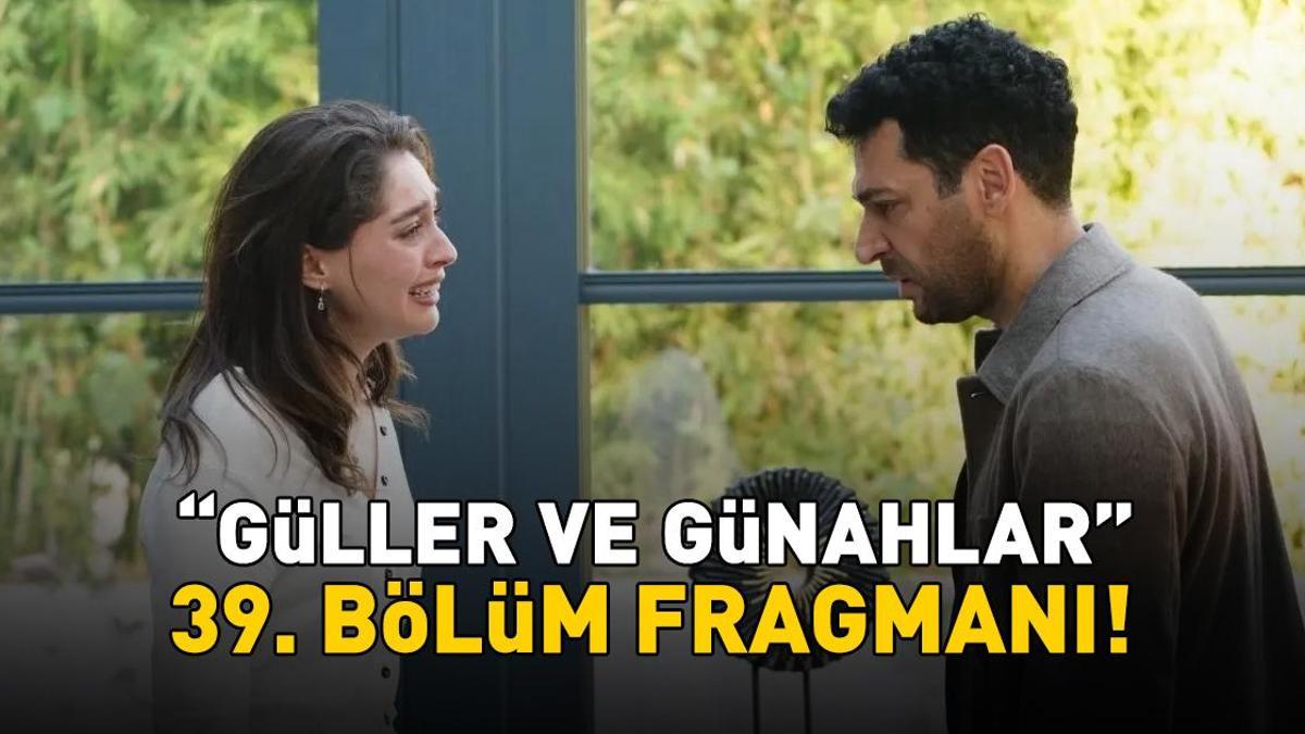 GÜLLER VE GÜNAHLAR 39. BÖLÜM FRAGMANI İZLE KANAL D | Murat Yıldırım ve Cemre Baysel'li Güller ve Günahlar 39. bölüm fragmanı yayınlandı mı?